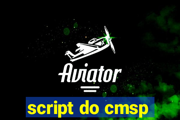 script do cmsp